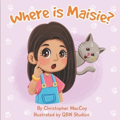 Where's Maisie?: A fun hide and seek book about a cat named Maisie - Christopher S Maccoy - cover