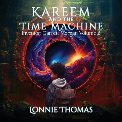 Kareem and the Time Machine: Inventor: Garrett Morgan - Lonnie Thomas - cover