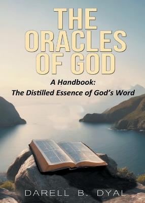 The Oracles of God, A Handbook: The Distilled Essence of God's Word - Darell B Dyal - cover