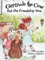 Gertrude the Cow And the Friendshp Vow: (Cute Children's Books, Preschool Rhyming Books, Children's Humor Books, Books about Friendship)