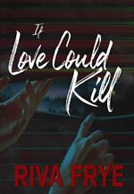 If Love Could Kill