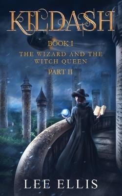 The Wizard and the Witch Queen: Book I / Part II - Lee Ellis - cover