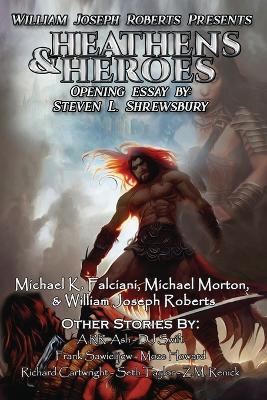 Heathens & Heroes - William Roberts,Michael K Falciani,Michael Morton - cover