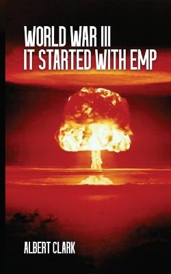 World War III - It Started with EMP - Albert Clark - cover