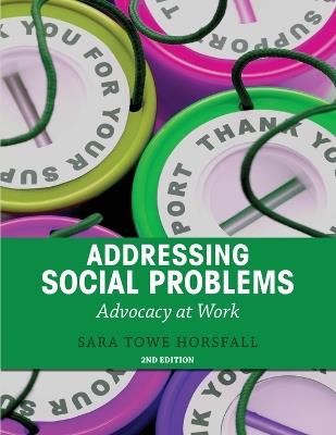 Addressing Social Problems: Advocacy at Work - Sara Towe Horsfall - cover