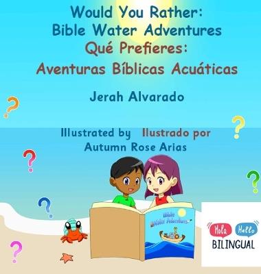 Would You Rather Bible Water Adventures: Qu? Prefieres: Aventuras B?blicas Acu?ticas - Jerah Alvarado - cover