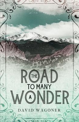 The Road to Many a Wonder - David Wagoner - cover