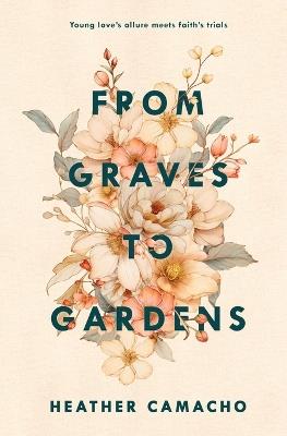 From Graves to Gardens - Heather Camacho - cover