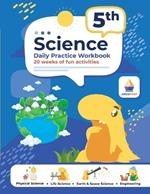 5th Grade Science: Daily Practice Workbook 20 Weeks of Fun Activities (Physical, Life, Earth and Space Science, Engineering Video Explanations Included