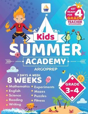 Kids Summer Academy by ArgoPrep - Grades 3-4: 8 Weeks of Math, Reading, Science, Logic, and Fitness Online Access Included Prevent Summer Learning Loss - Argoprep - cover