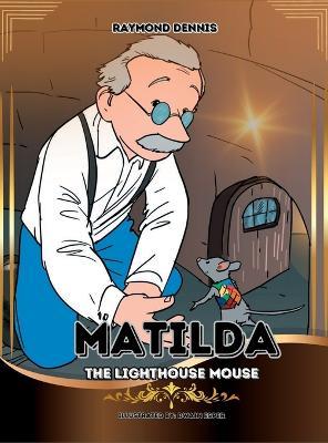 Matilda The Lighthouse Mouse - Raymond Dennis - cover