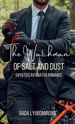 The Watchman of Salt and Dust: Svyatoslav Bratva Romance - Rada Lyubomirova - cover