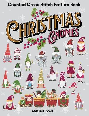 Christmas Gnomes: Counted Cross Stitch Pattern Book - Maggie Smith - cover