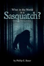 What in the World is a Sasquatch?