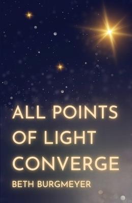 All Points of Light Converge - Beth Burgmeyer - cover