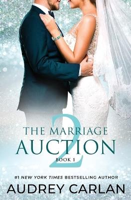 The Marriage Auction 2, Book One - Audrey Carlan - cover