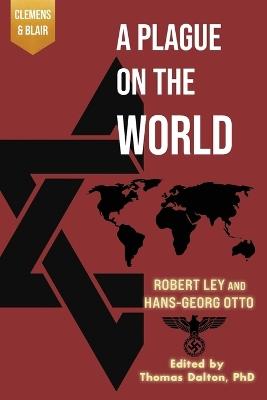 A Plague on the World - Robert Ley,Hans-Georg Otto - cover