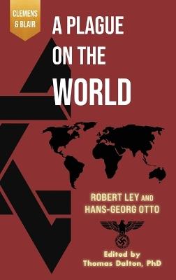 A Plague on the World - Robert Ley,Hans-Georg Otto - cover