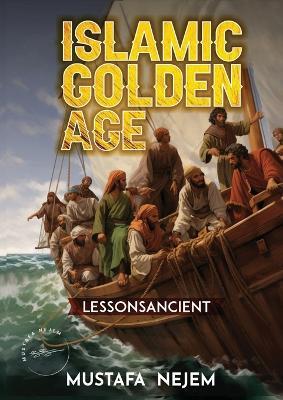 The Islamic Golden Age: Shipping and Trading Lessons from History - Nejem - cover