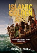 The Islamic Golden Age: Shipping and Tradinglessons from History