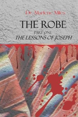 The Robe: Part One, The Lessons of Joseph - Marlene Miles - cover