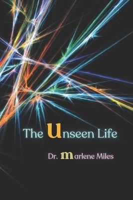 The Unseen Life - Marlene Miles - cover