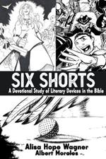 Six Shorts: A Devotional Study of Literary Devices in the Bible