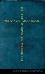 The Wicked John Goode (Heathen Edition)