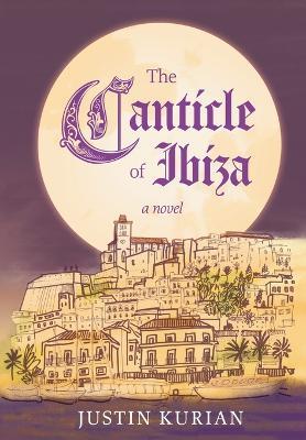 The Canticle of Ibiza - Justin Kurian - cover