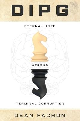 Dipg: Eternal Hope Versus Terminal Corruption - Dean Fachon - cover