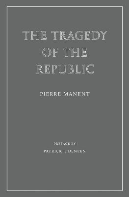 The Tragedy of the Republic - Pierre Manent - cover