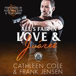 All’s Fair in Love & Juarez