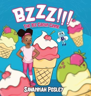 BZZZ! The Ice Cream Crime - Savannah Posley - cover