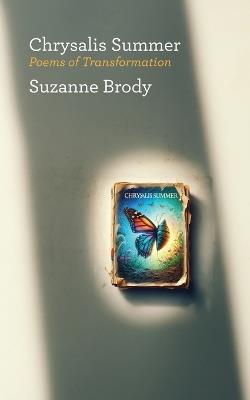 Chrysalis Summer: Poems of Transformation - Suzanne Brody - cover