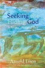 Seeking the Hiding God: A Personal Theological Essay