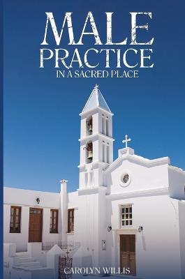 Male Practice in a Sacred Place - Carolyn Willis - cover