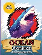 Ocean Creatures Coloring Book for Kids: Amazing Ocean Creatures Coloring Book for Kids