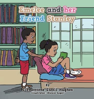 Emelee and Her Friend Stanley - Clementene Ewell Hughes - cover