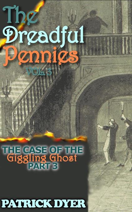 The Dreadful Pennies: The Case of the Giggling Ghost Part 3