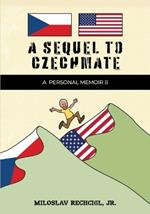 A Sequel to Czechmate - A Personal Memoir II