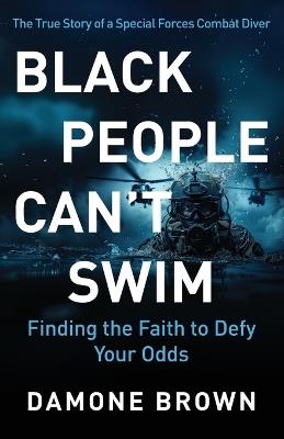 Black People Can't Swim: Finding the Faith to Defy Your Odds - Damone Brown - cover