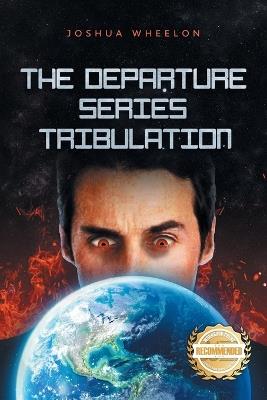 The Departure: Series Tribulation - Joshua Wheelon - cover