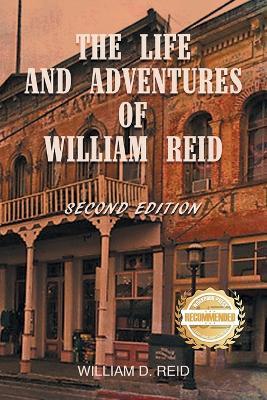 The Life and Adventures of William Reid - William D Reid - cover