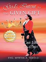 God's Intent for the Given Gift: Can I Be the One?