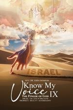 Know My Voice IX: The Finger of God Israel, The Line in the Sand Prophecy-Reality-Sovereignty