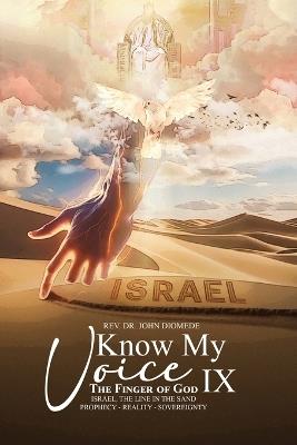 Know My Voice IX: The Finger of God Israel, The Line in the Sand Prophecy-Reality-Sovereignty - John Diomede - cover