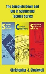 The Complete Down and Out in Seattle and Tacoma Series: Sleeping in the Daytime Novella One: Courting Mediocrity Novella Two: Squatting in the Shadow of an Ant Novella Three