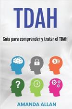 Tdah: Guía para comprender y tratar el TDAH