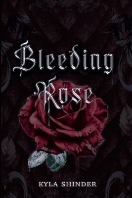 Bleeding Rose - Kyla Shinder - cover