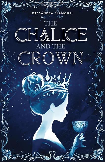 The Chalice and the Crown - Kassandra Flamouri - ebook